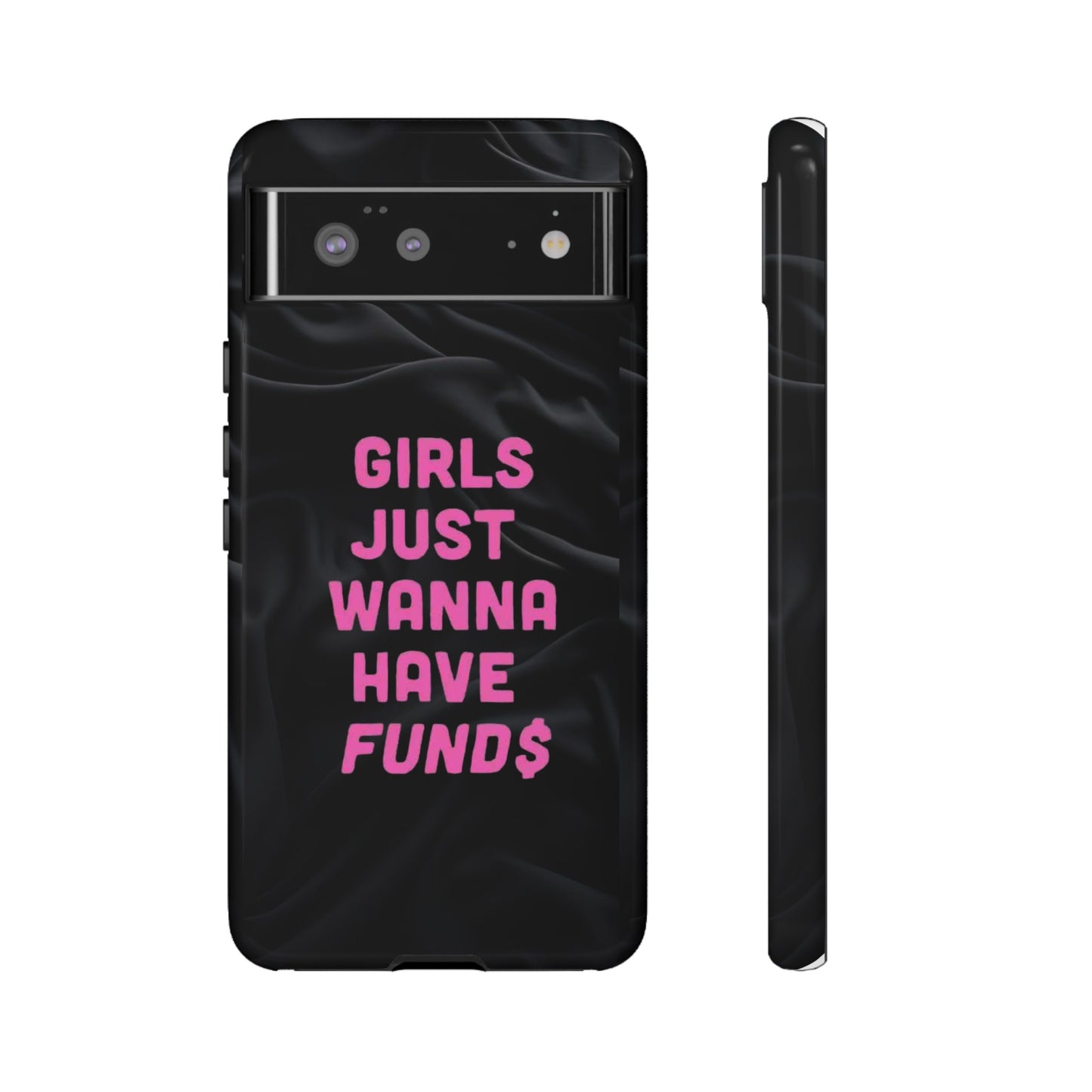 Girls Just Want Fund$ Phone Case