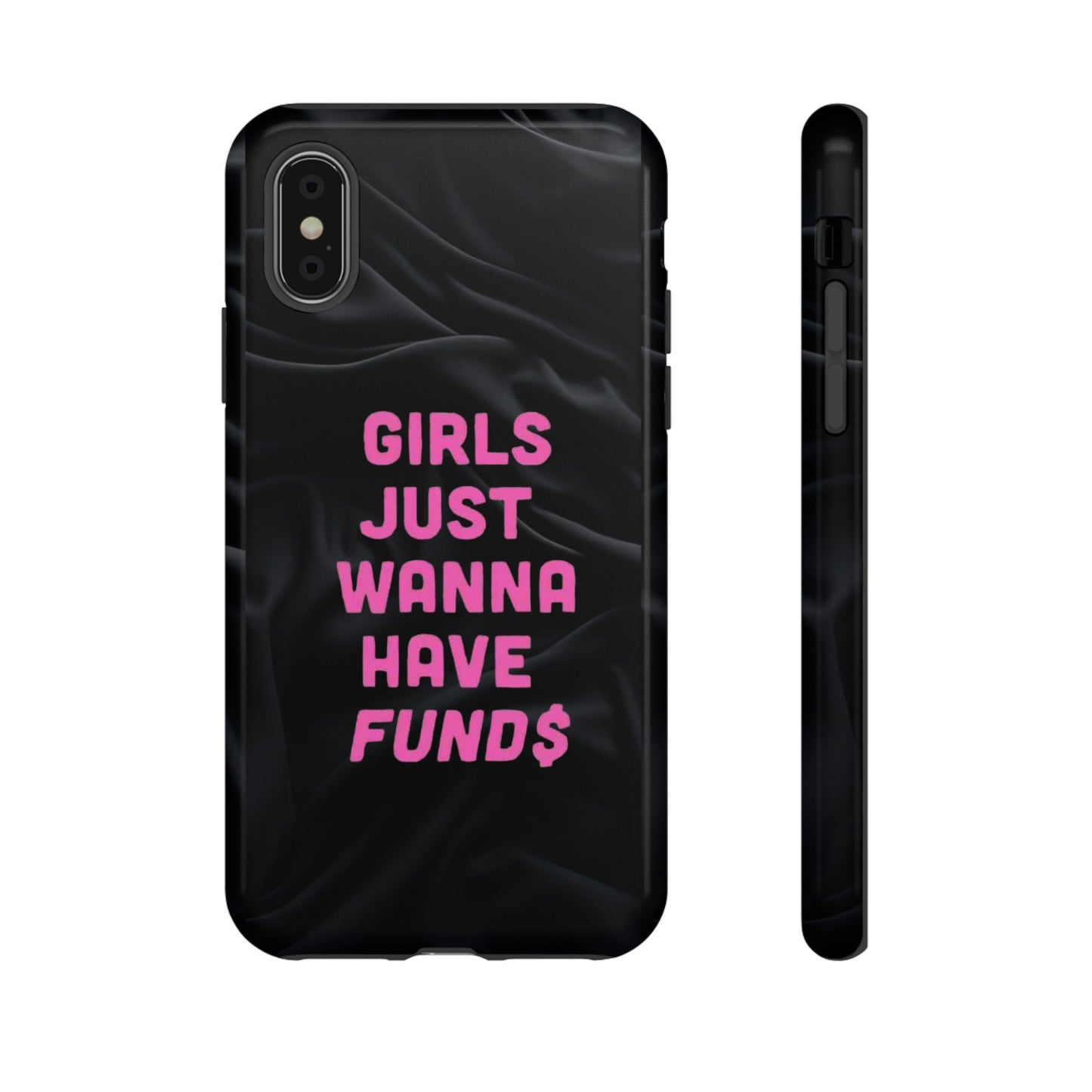 Girls Just Want Fund$ Phone Case