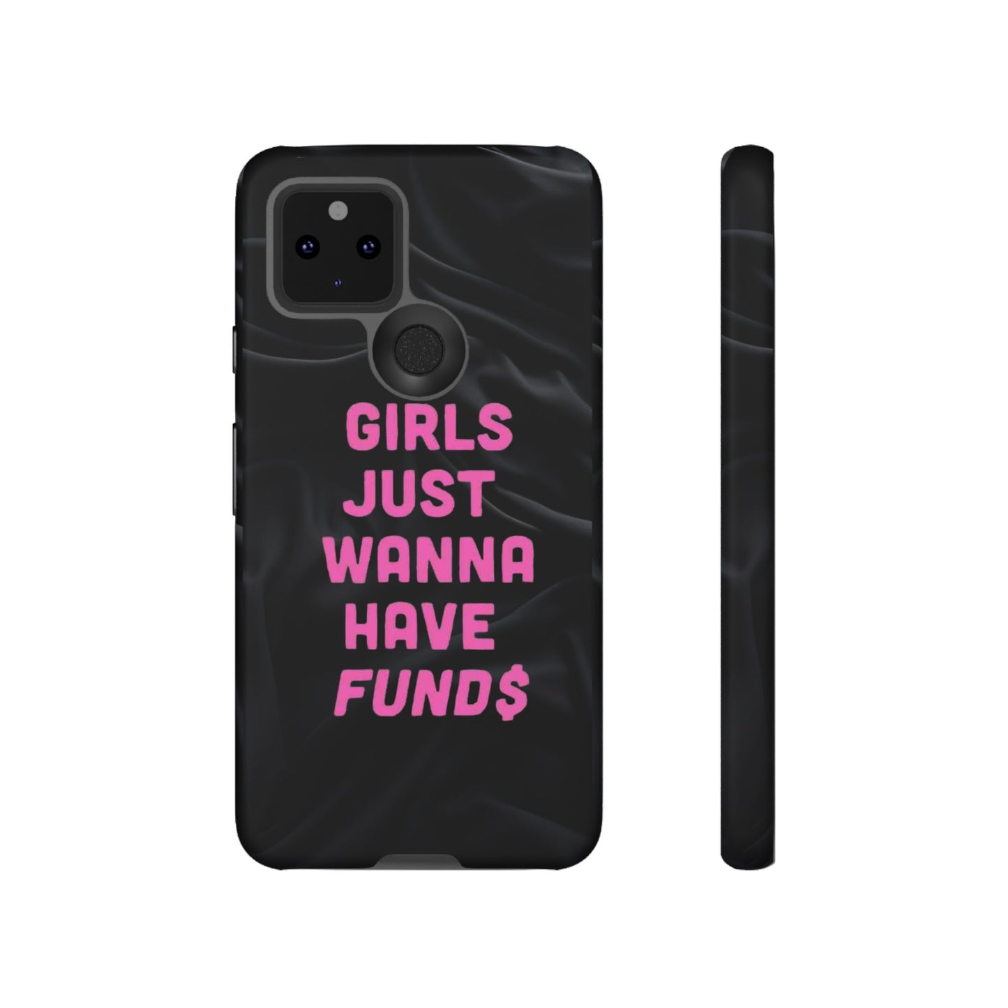 Girls Just Want Fund$ Phone Case