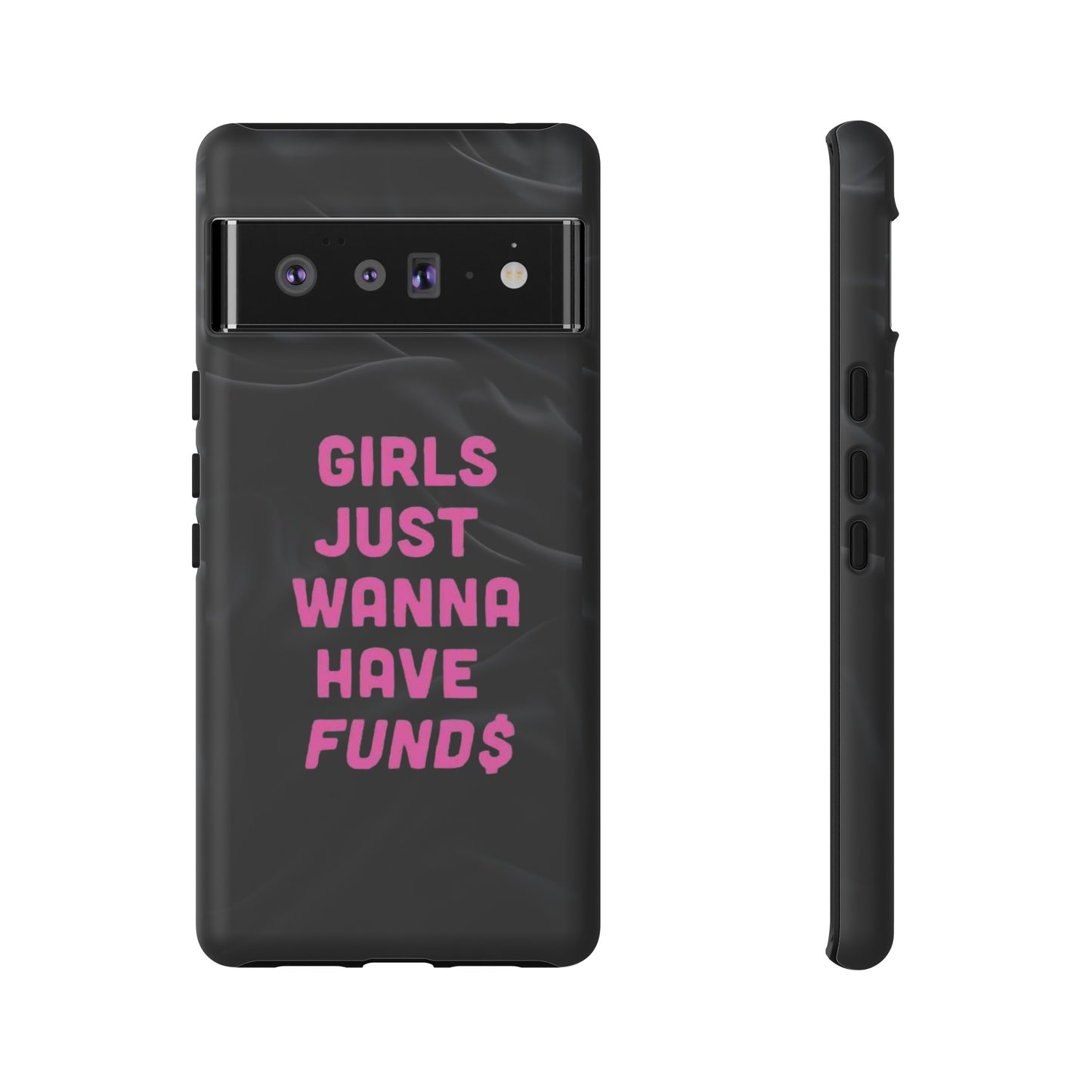 Girls Just Want Fund$ Phone Case