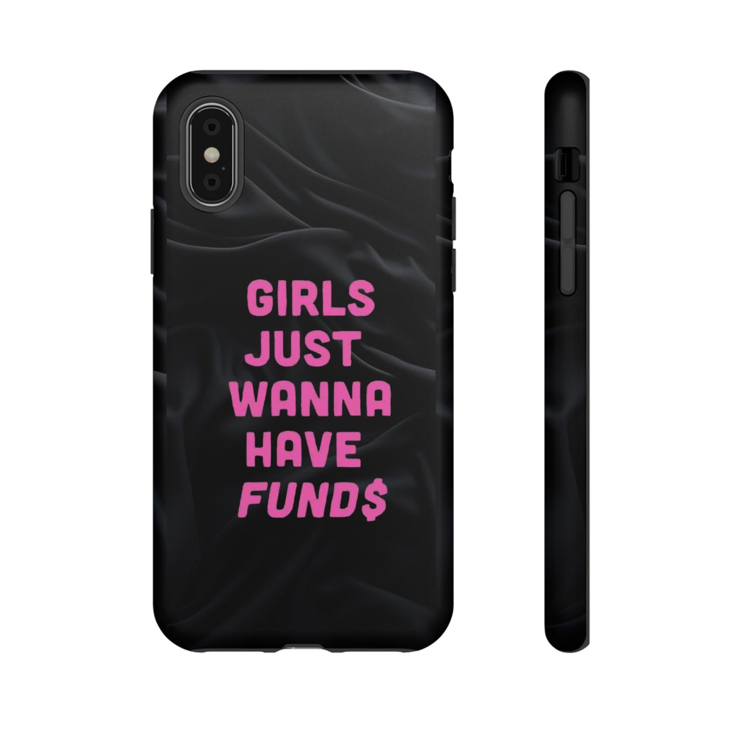 Girls Just Want Fund$ Phone Case