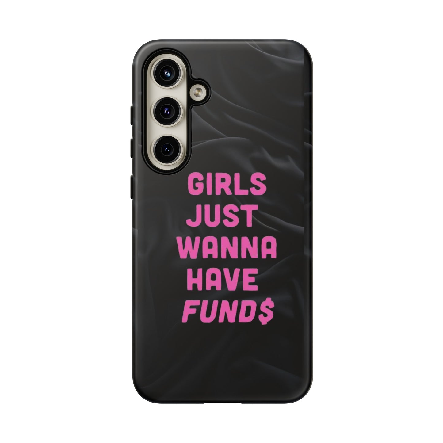 Girls Just Want Fund$ Phone Case