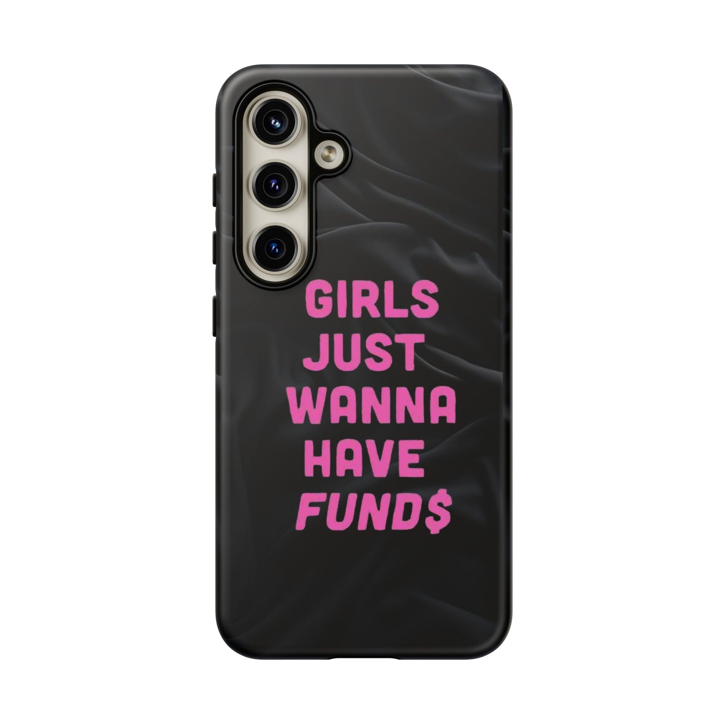 Girls Just Want Fund$ Phone Case