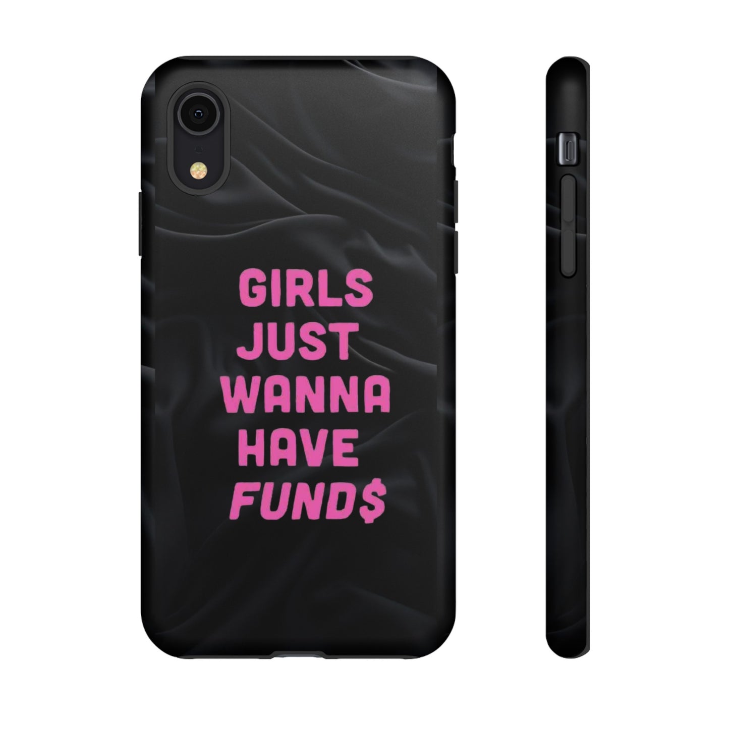 Girls Just Want Fund$ Phone Case