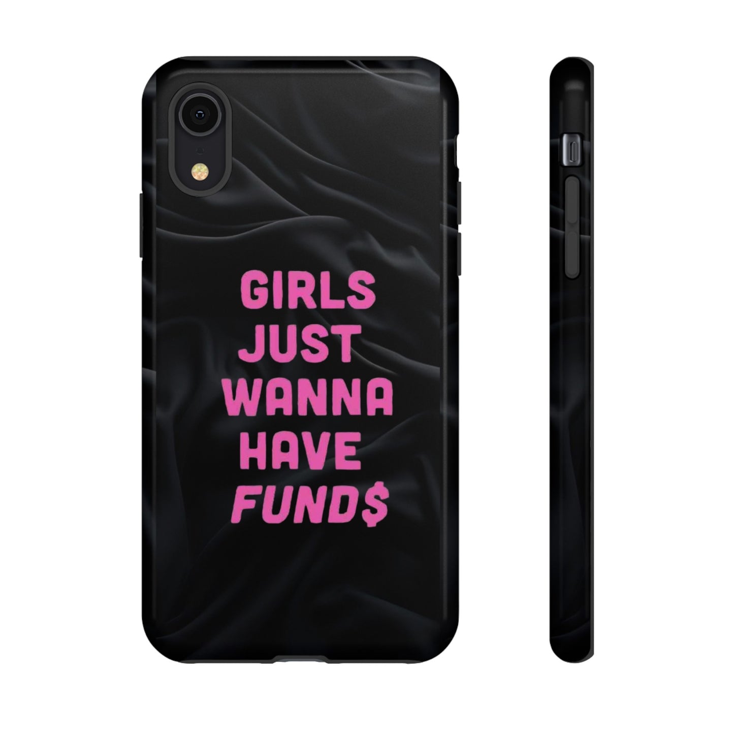 Girls Just Want Fund$ Phone Case