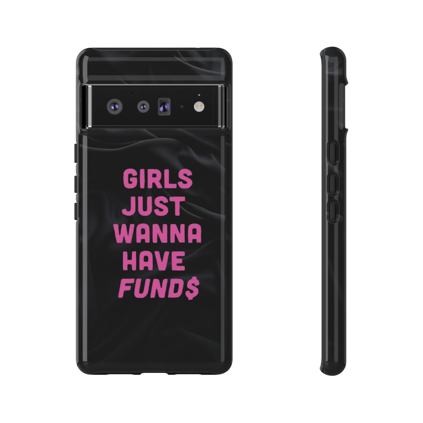 Girls Just Want Fund$ Phone Case