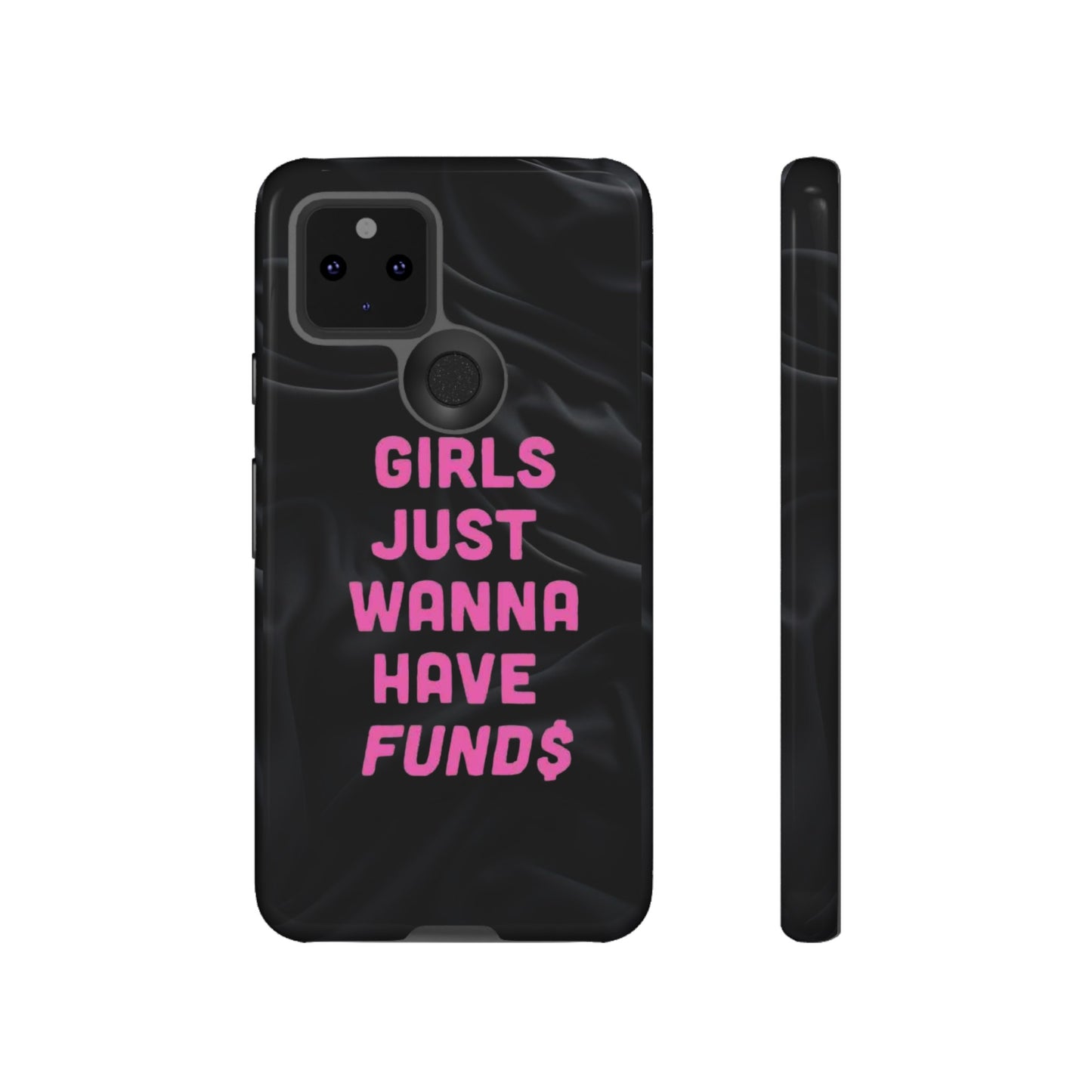 Girls Just Want Fund$ Phone Case