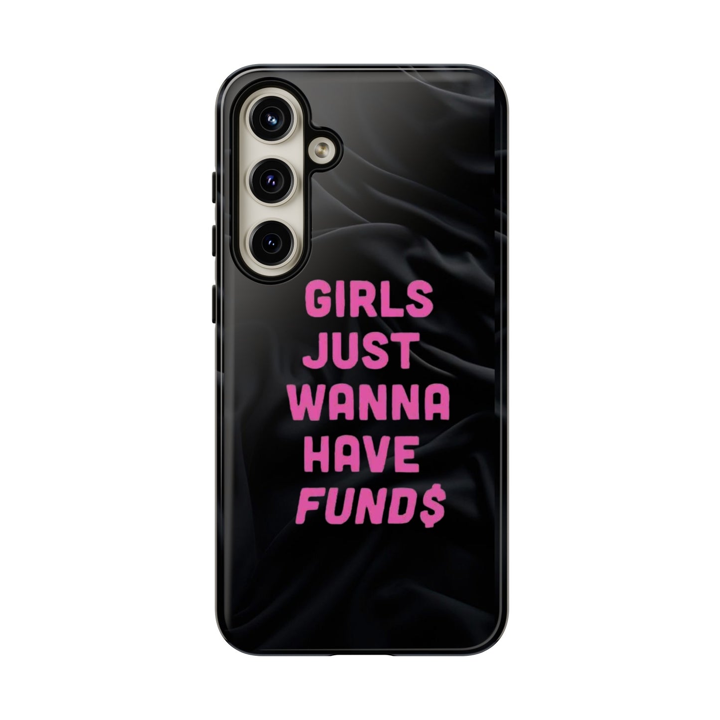 Girls Just Want Fund$ Phone Case